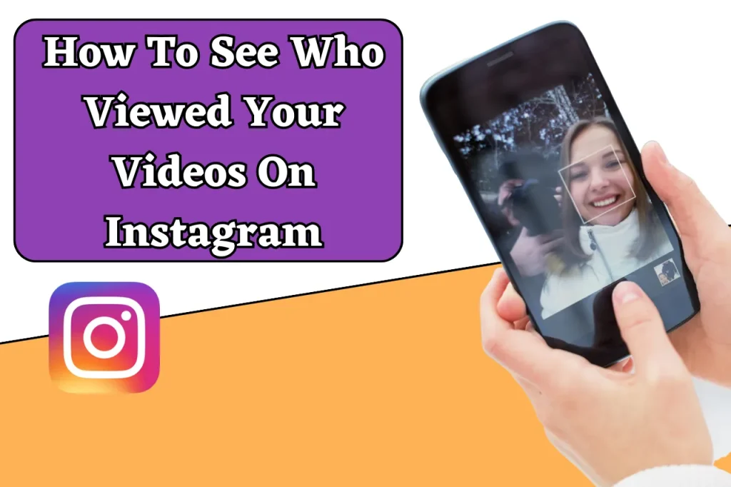 how to See Who Viewed Your Videos On Instagram